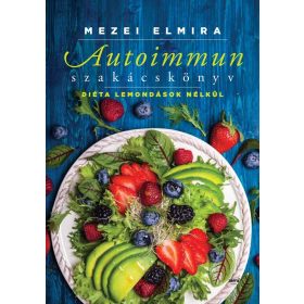MEZEI ELMIRA: AUTOIMMUN SZAKÁCSKÖNYV