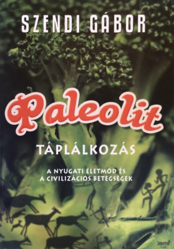 SZENDI GÁBOR: PALEOLIT TÁPLÁLKOZÁS