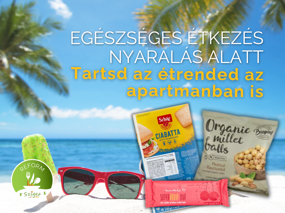 EGÉSZSÉGES ÉTKEZÉS NYARALÁS ALATT – ÍGY TARTSD AZ ÉTRENDED APARTMANBAN IS