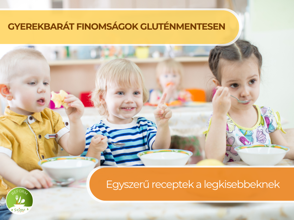 GYEREKBARÁT MENÜÖTLETEK – GLUTÉNMENTESEN, FINOMAN!