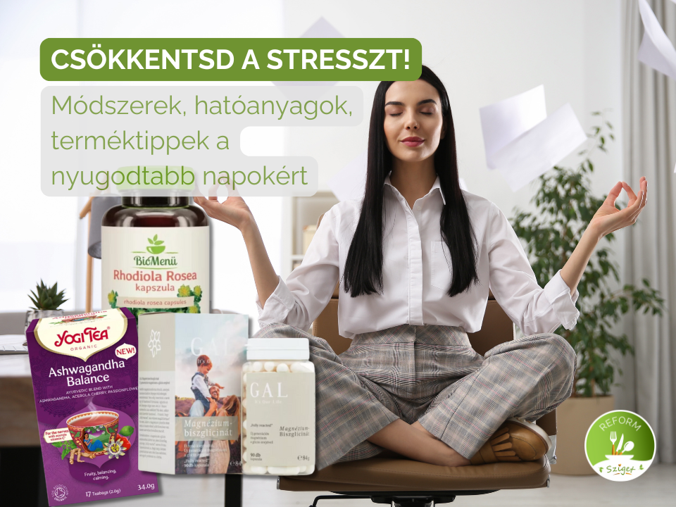 STRESSZCSÖKKENTÉS TERMÉSZETESEN - MÓDSZEREK, HATÓANYAGOK, TERMÉKTIPPEK A NYUGODTABB NAPOKÉRT